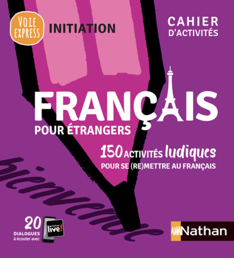 Français pour étrangers - Cahier d'activités - Initiation (Voie express) 2021 - Catherine Mazauric, Claude Renucci - NATHAN