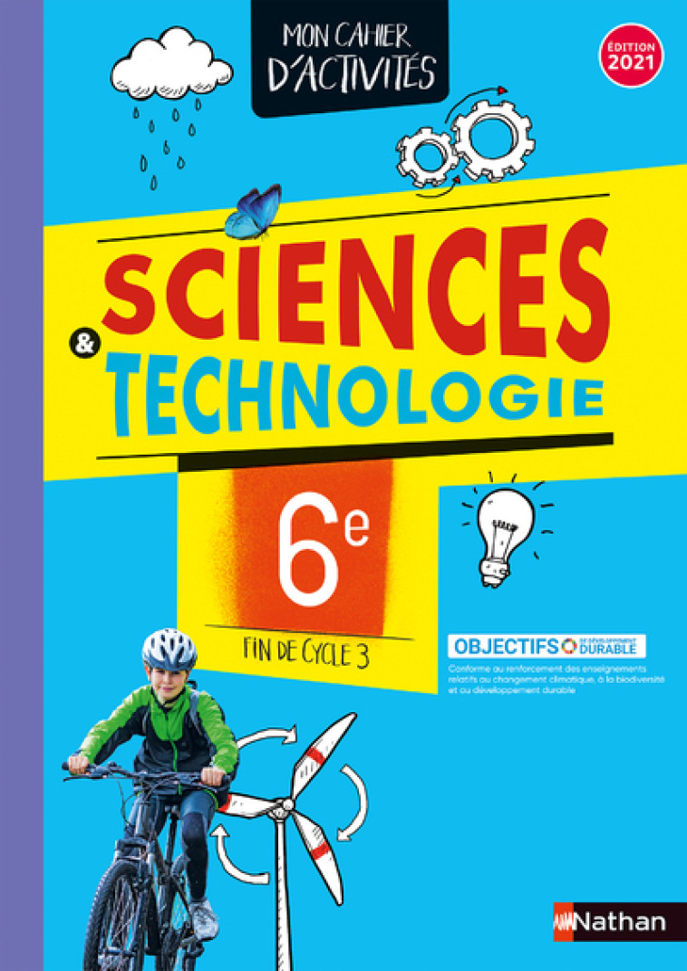 Cahier de Sciences & Technologie 6e - Cahier de l'élève 2021 - Cédric Bordi, Nicolas Coppens, Marc Jubault-Bregler, Sandrine Bihel, Virginie Biscarat, Nicolas Feuillatre, Anne Florimond, Louise Gerber, David Guillerme, Olivier Guipponi, Jean-Daniel Hihi, 