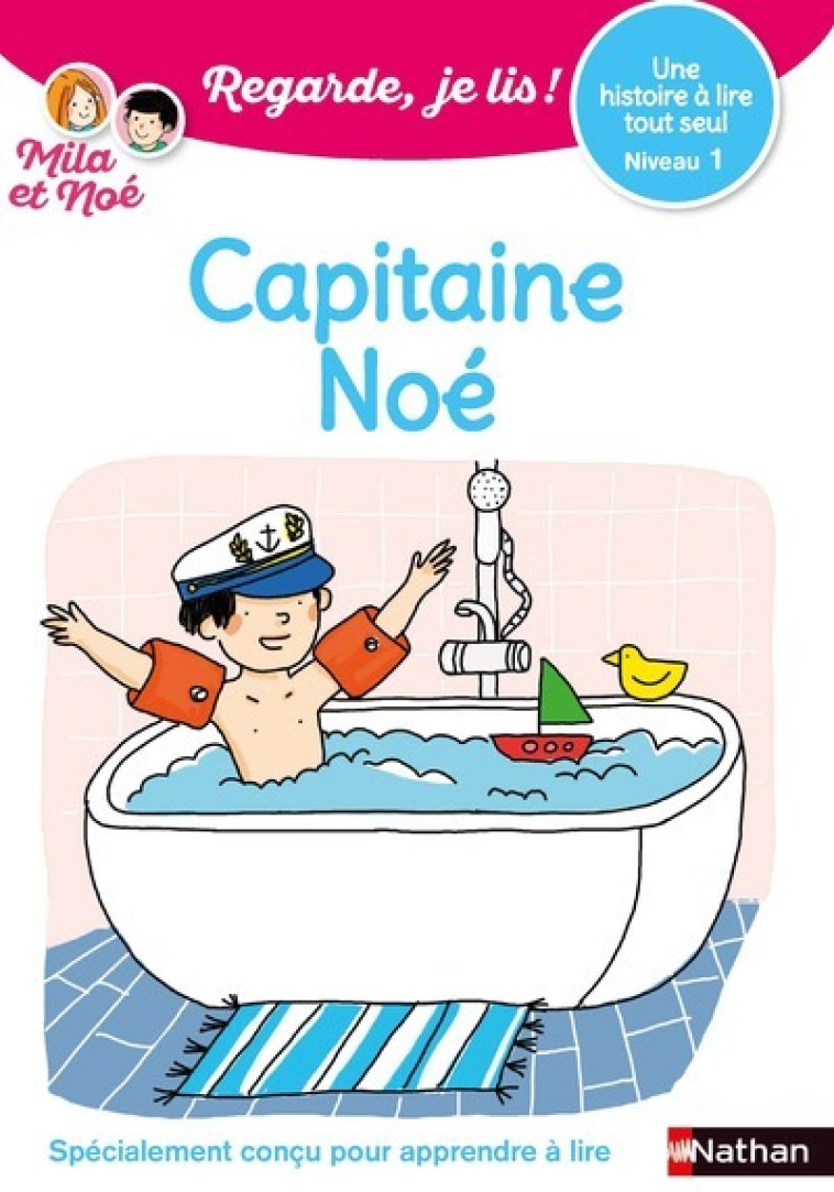 Regarde Je lis ! Une histoire à lire tout seul - Capitaine Noé - niveau 1 - Éric Battut, Marion Piffaretti, Nathalie Desforges - NATHAN