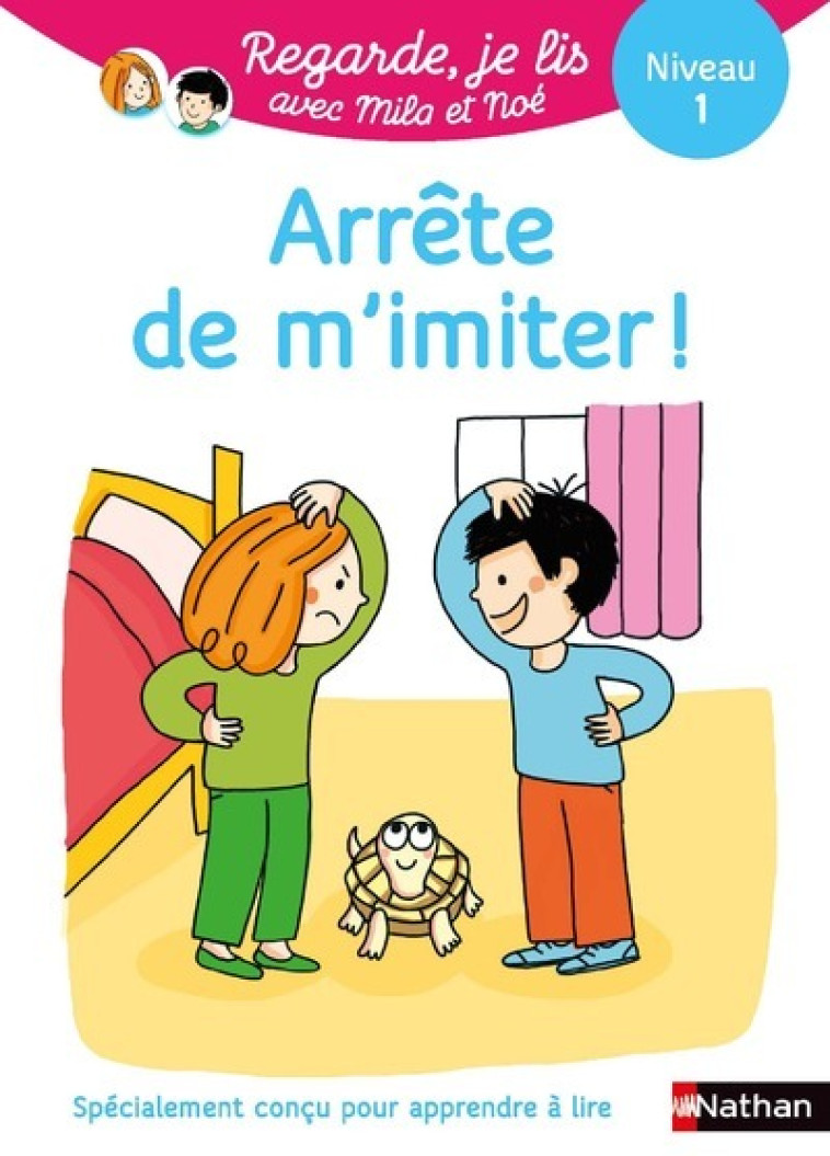 Regarde je lis! Une histoire à lire tout seul - Arrête de m'imiter Niveau 1 - Éric Battut, Nathalie Desforges, Éric Battut, Nathalie Desforges - NATHAN