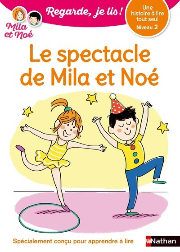 Regarde je lis! Une histoire à lire tout seul - le spectacle de Mila et Noé niv 2 - Éric Battut, Marion Piffaretti - NATHAN