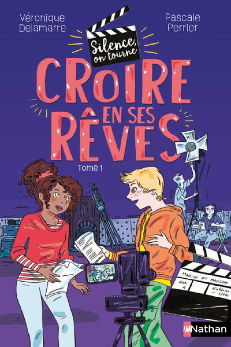 Silence on tourne ! T1: Croire en ses rêves - Pascale Perrier, Véronique Delamarre, Agnès Maupré - NATHAN