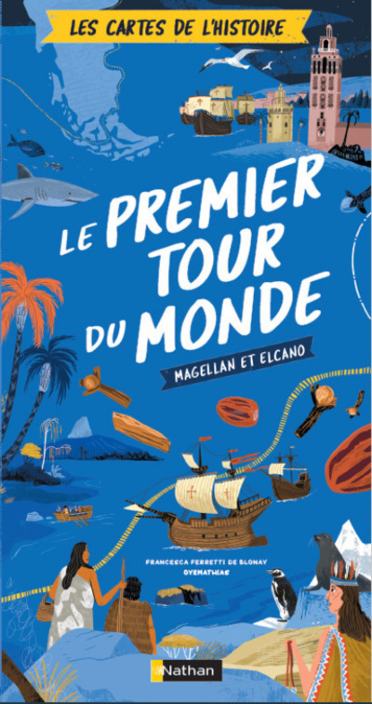 Les cartes de l'histoire - Le premier tour du monde - Magellan et Elcano - Francesca Ferretti de Blonay, Oyemathias Oyemathias,  Oyemathias - NATHAN