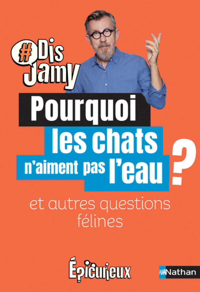 Pourquoi les chats n'aiment pas l'eau ? Et autres questions félines - Jamy Gourmaud - NATHAN