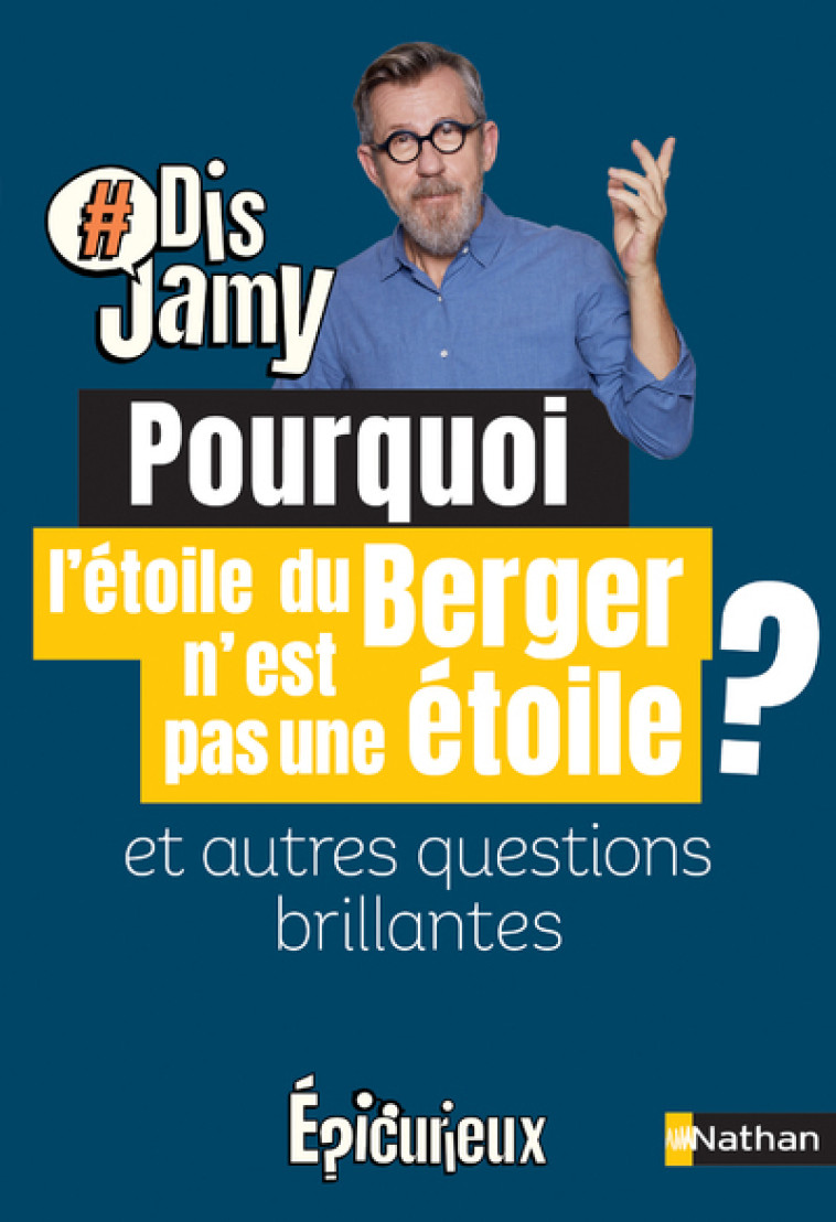 Pourquoi l'étoile du Berger n'en est pas une ? Et autres questions brillantes - Jamy Gourmaud - NATHAN