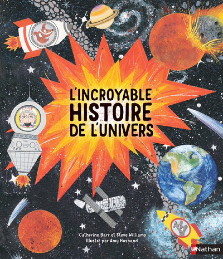 L'incroyable histoire de l'Univers - Catherine Barr, Alice Gallori, Steve Williams, Amy Husband, Catherine Barr, Alice Gallori, Steve Williams, Amy Husband - NATHAN