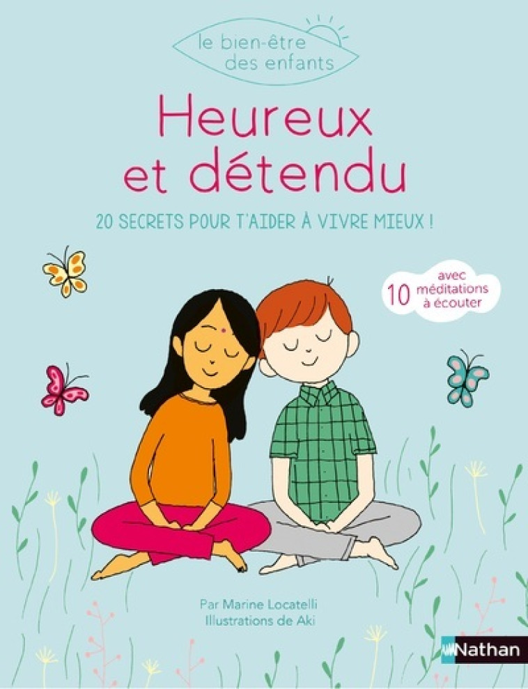 Heureux & détendu - 20 secrets pour t'aider à vivre mieux - Marine Locatelli, Aki Aki - NATHAN