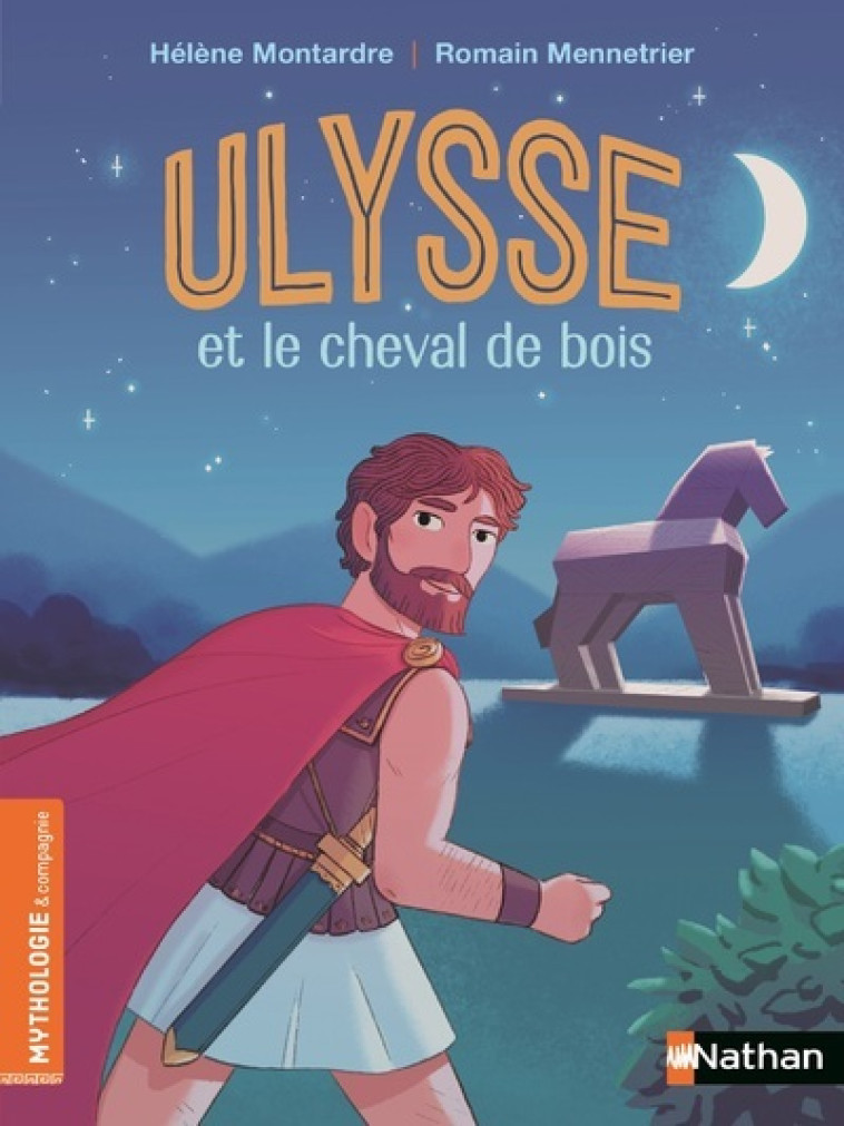 Ulysse et le cheval de bois - Hélène Montardre, Romain Mennetrier - NATHAN