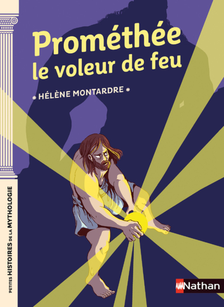 Prométhée le voleur de feu - Hélène Montardre, Nancy Peña - NATHAN