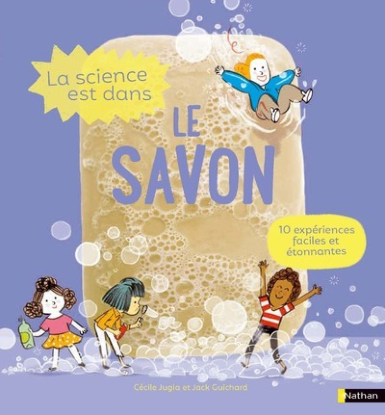 La Science est dans le savon - Cécile Jugla, Jack Guichard, Laurent Simon - NATHAN