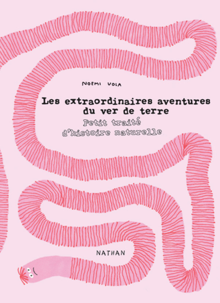 Les extraordinaires aventures du ver de terre - Noemi Vola - NATHAN