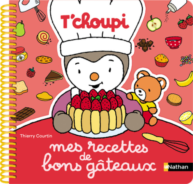 Mes recettes de bons gâteaux T'choupi - Thierry Courtin - NATHAN