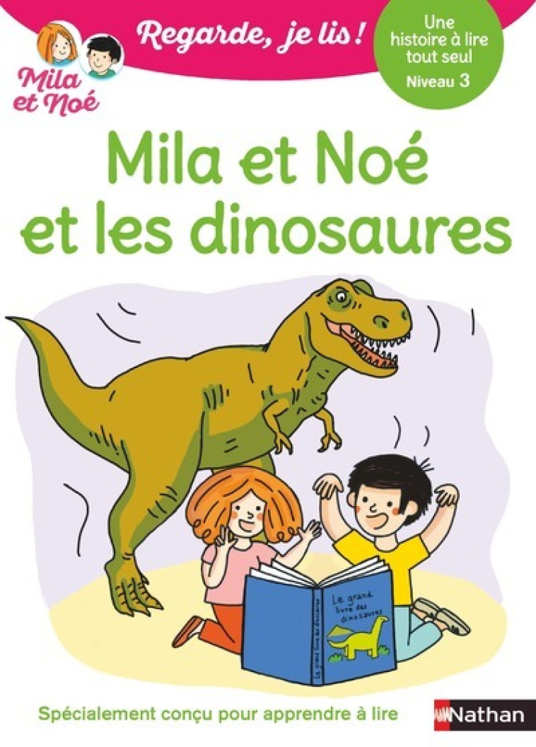 Regarde je lis ! Une histoire à lire tout seul - Mila et Noé et les dinosaures Niv3 - Éric Battut, Nathalie Desforges - NATHAN