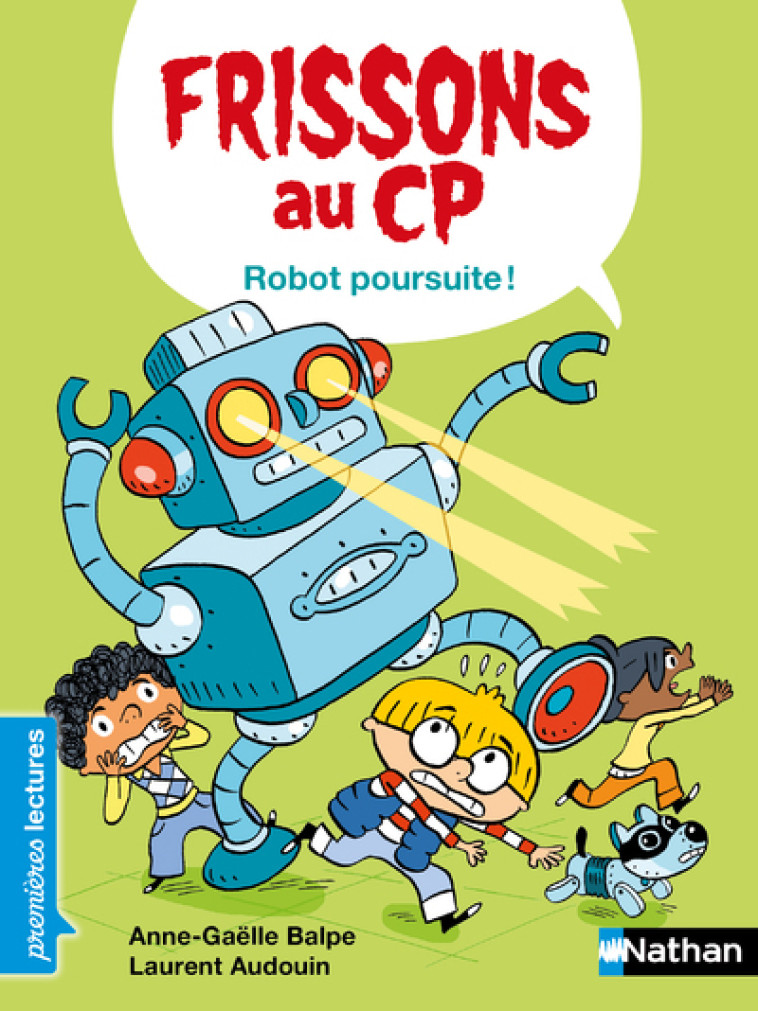 Frissons au CP - Robot poursuite ! - Laurent Audouin, Anne-Gaëlle Balpe - NATHAN