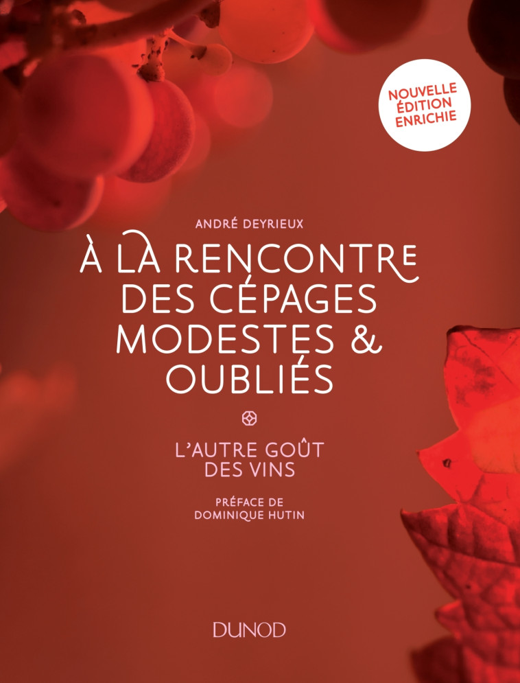 A la rencontre des cépages modestes et oubliés - 2e éd. - L'autre goût des vins - André Deyrieux - DUNOD