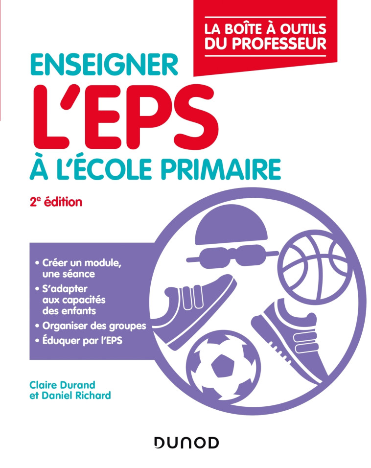 Enseigner l'EPS à l'école primaire - 2e éd. - La boîte à outils du professeur - Claire Durand, Daniel Richard - DUNOD