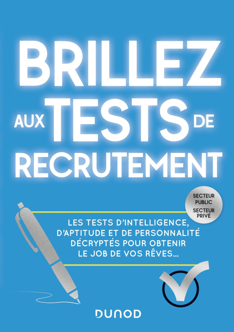 Brillez aux tests de recrutement - Les tests d'intelligence, d'aptitude et de personnalité décryptés -  ,  concours formation - DUNOD