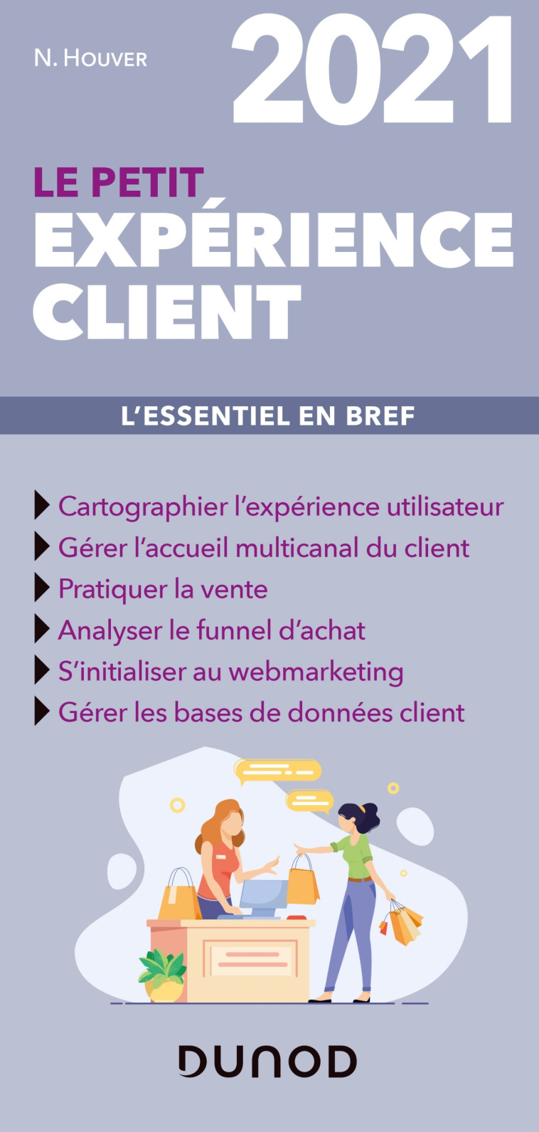 Le petit Expérience client 2021 - L'essentiel en bref - Nathalie Houver - DUNOD