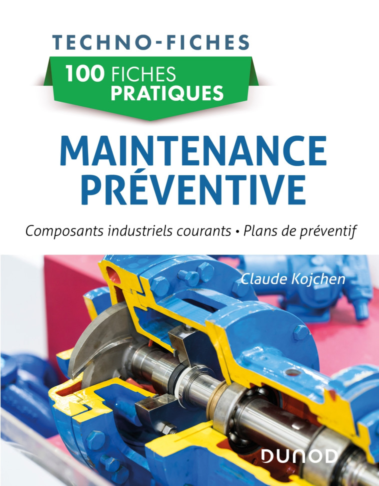 100 fiches pratiques de maintenance préventive - Claude Kojchen - DUNOD