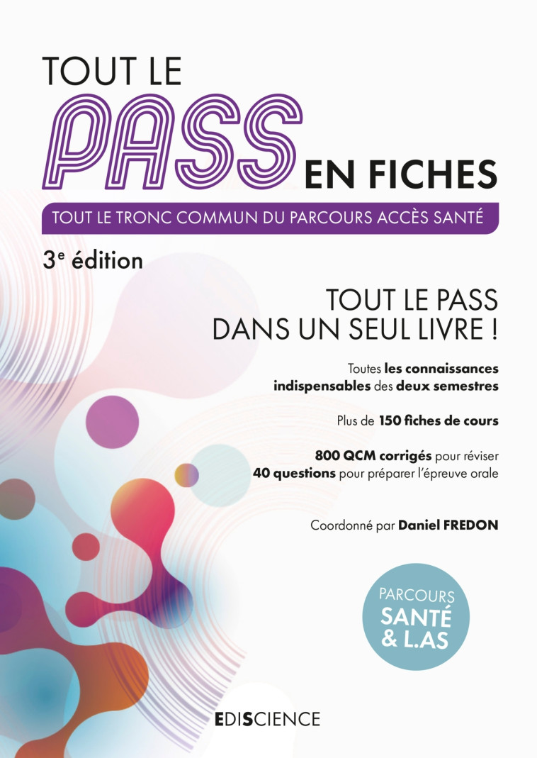 Tout le PASS en fiches - 3e éd. - Tout le PASS dans un seul livre ! - Daniel Fredon, Laurence Sebellin, Simon Beaumont, Jérôme Carletto, Samir Cherrak, Romain Ferry, Édouard Fougere, Arnaud Géa, Elise Marche - EDISCIENCE