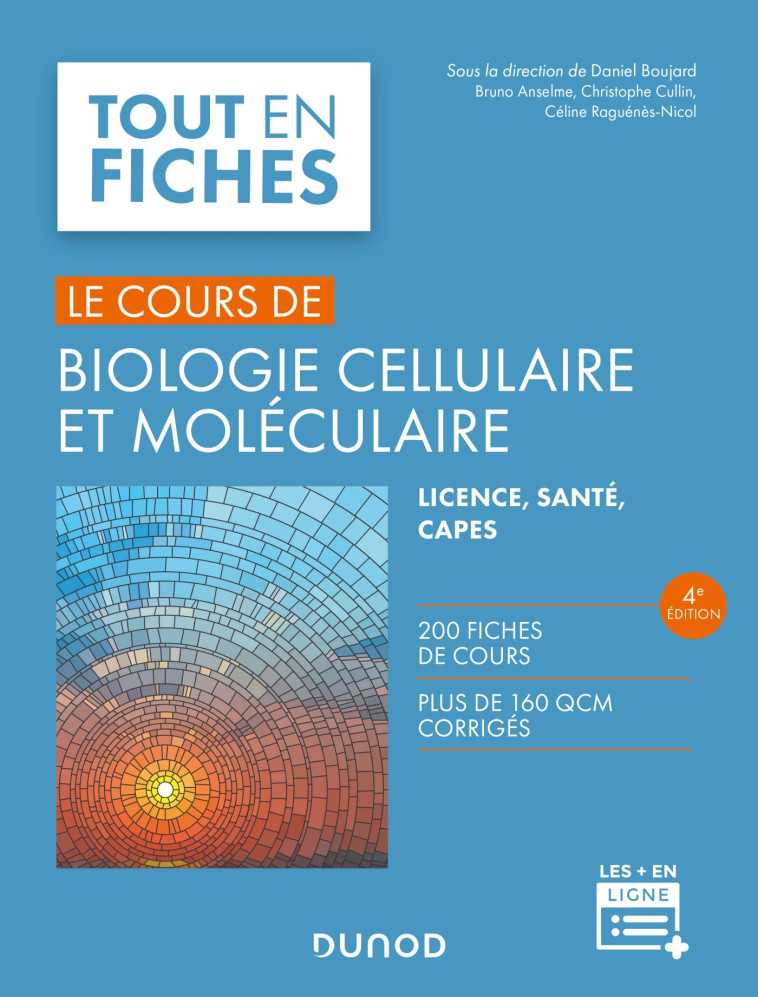 Biologie cellulaire et moléculaire - 4e éd. - Daniel Boujard, Bruno Anselme, Christophe Cullin, Céline Raguenes-Nicol - DUNOD