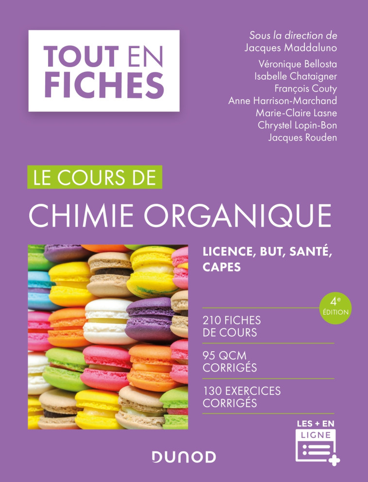 Le cours de chimie organique - 4e éd. - Jacques Maddaluno, Véronique Bellosta, Isabelle Chataigner, François Couty, Anne Harrison-Marchand, Marie-Claire Lasne, Chrystel Lopin-Bon, Jacques Rouden - DUNOD