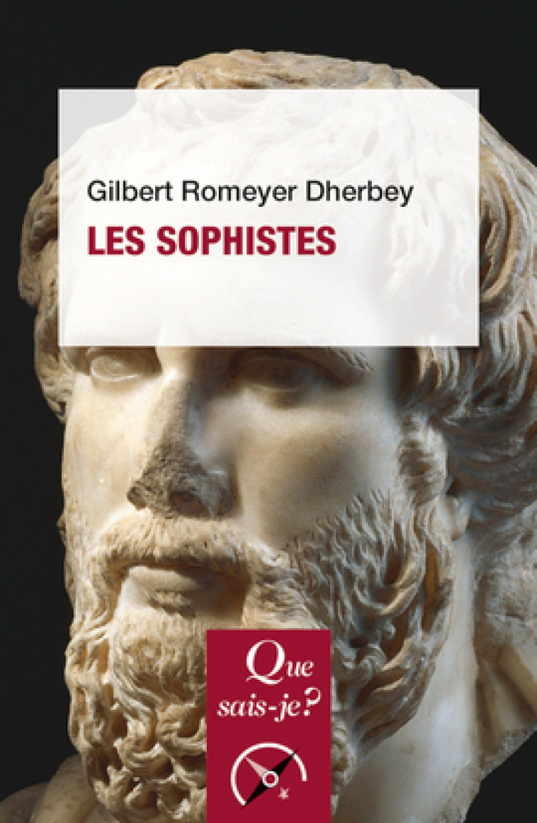 Les Sophistes - Gilbert Romeyer Dherbey - QUE SAIS JE