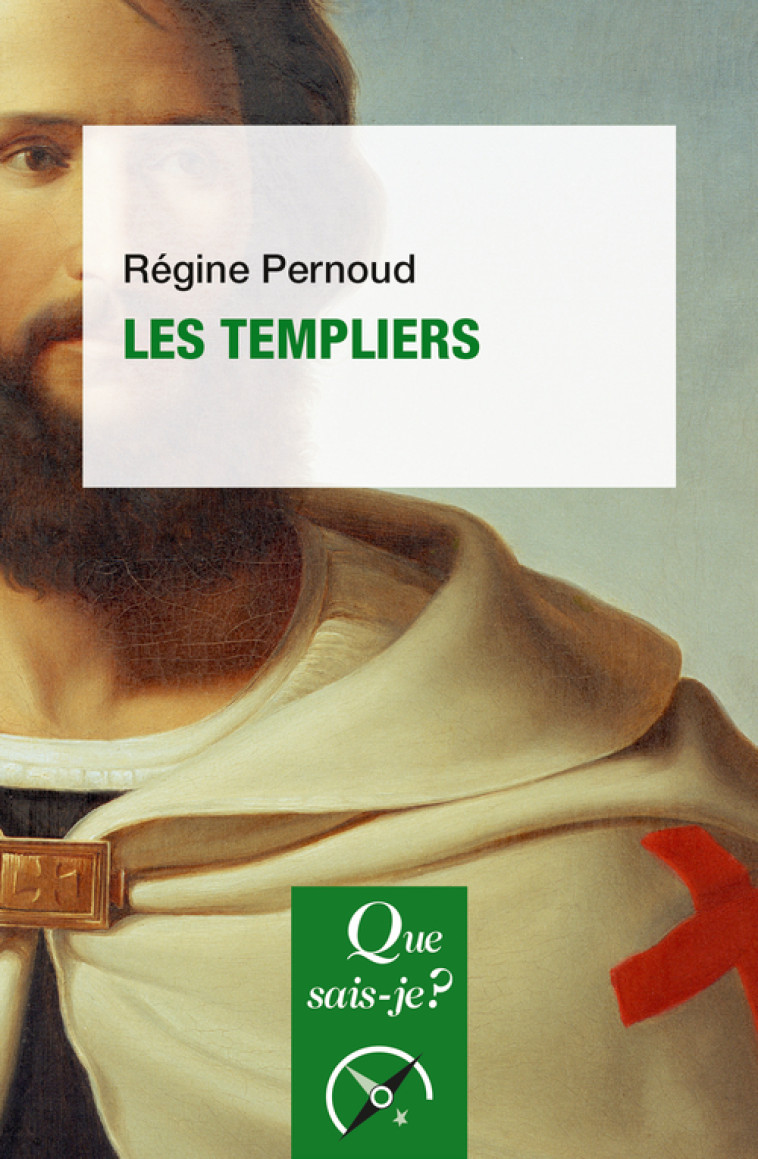 Les Templiers - Régine Pernoud, Régine Pernoud - QUE SAIS JE