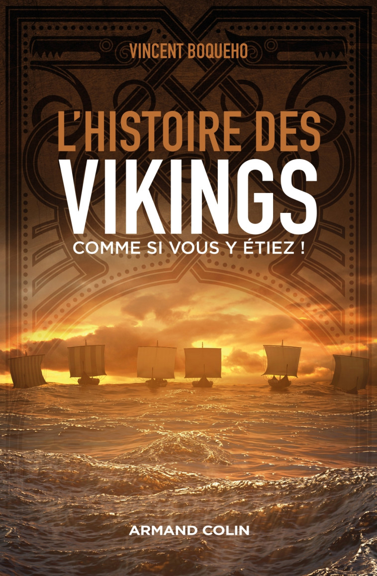 L'histoire des Vikings comme si vous y étiez ! - Vincent Boqueho - ARMAND COLIN