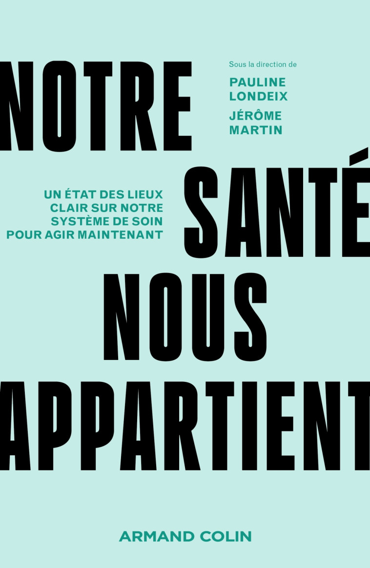 Notre santé nous appartient - Pauline Londeix, Jérôme Martin - ARMAND COLIN