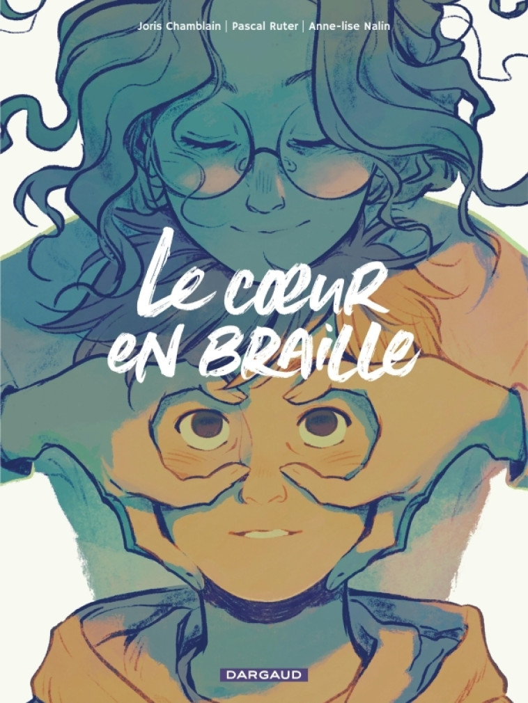 Le coeur en braille - Chamblain Joris Chamblain Joris, Nalin Anne-Lise Nalin Anne-Lise,  CHAMBLAIN JORIS,  Nalin Anne-Lise - DARGAUD