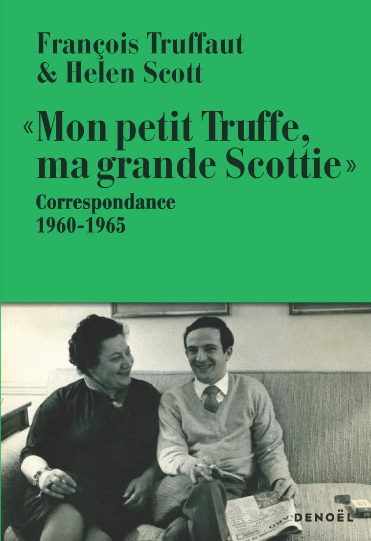 "Mon petit Truffe, ma grande Scottie" - François Truffaut, Helen Scott, Serge Toubiana - DENOEL