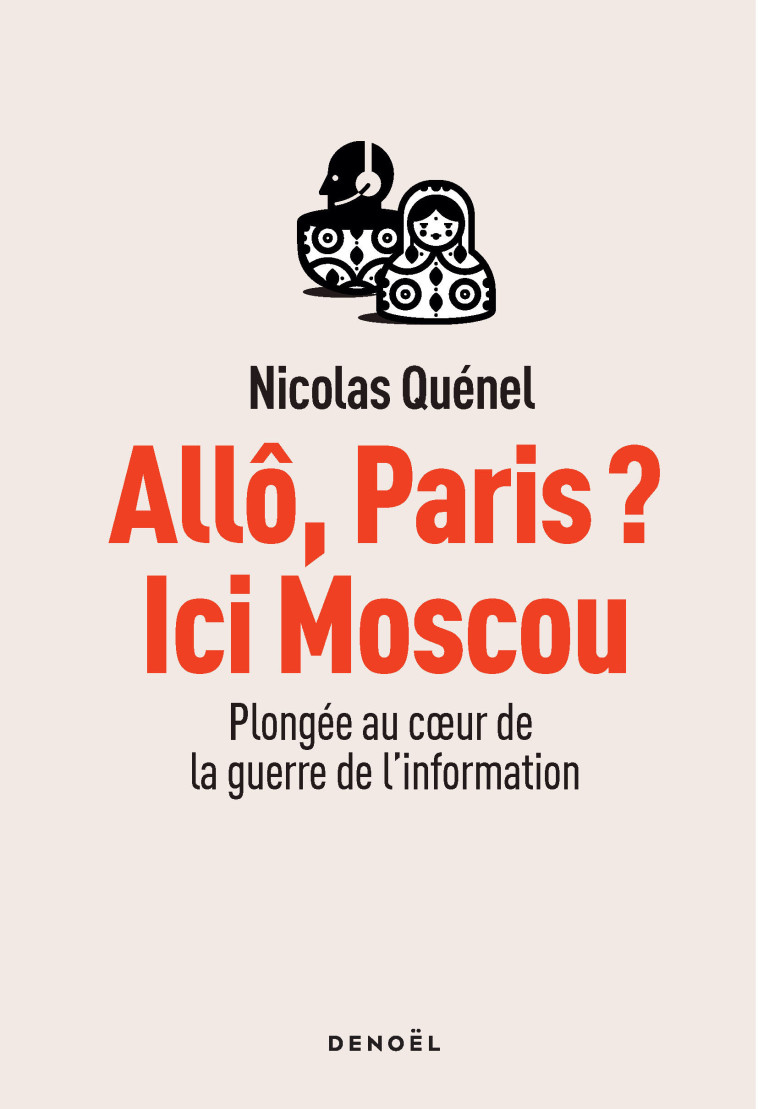 Allô, Paris ? Ici Moscou - Nicolas Quénel - DENOEL