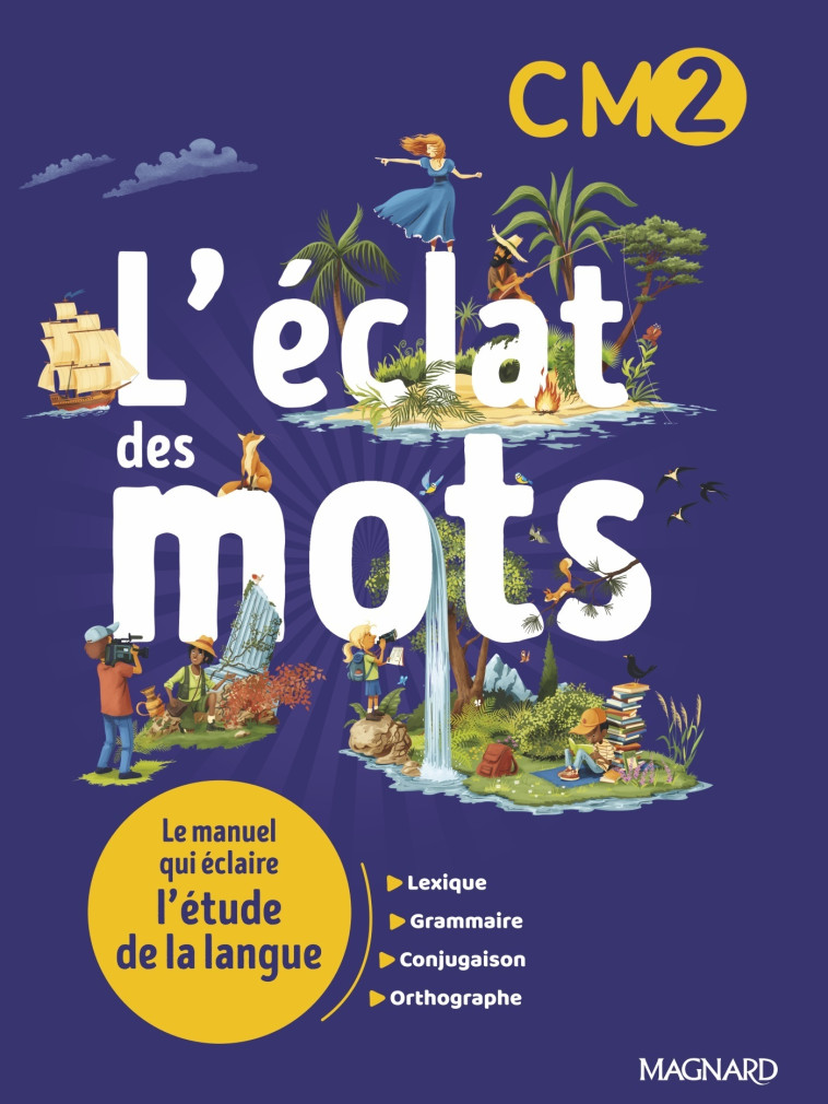 L'éclat des mots CM2 (2022) - Manuel élève - Florence Randanne, Patricia Fize, Martine  Dewald, Anne-Sophie  Roux-Bonelle - MAGNARD