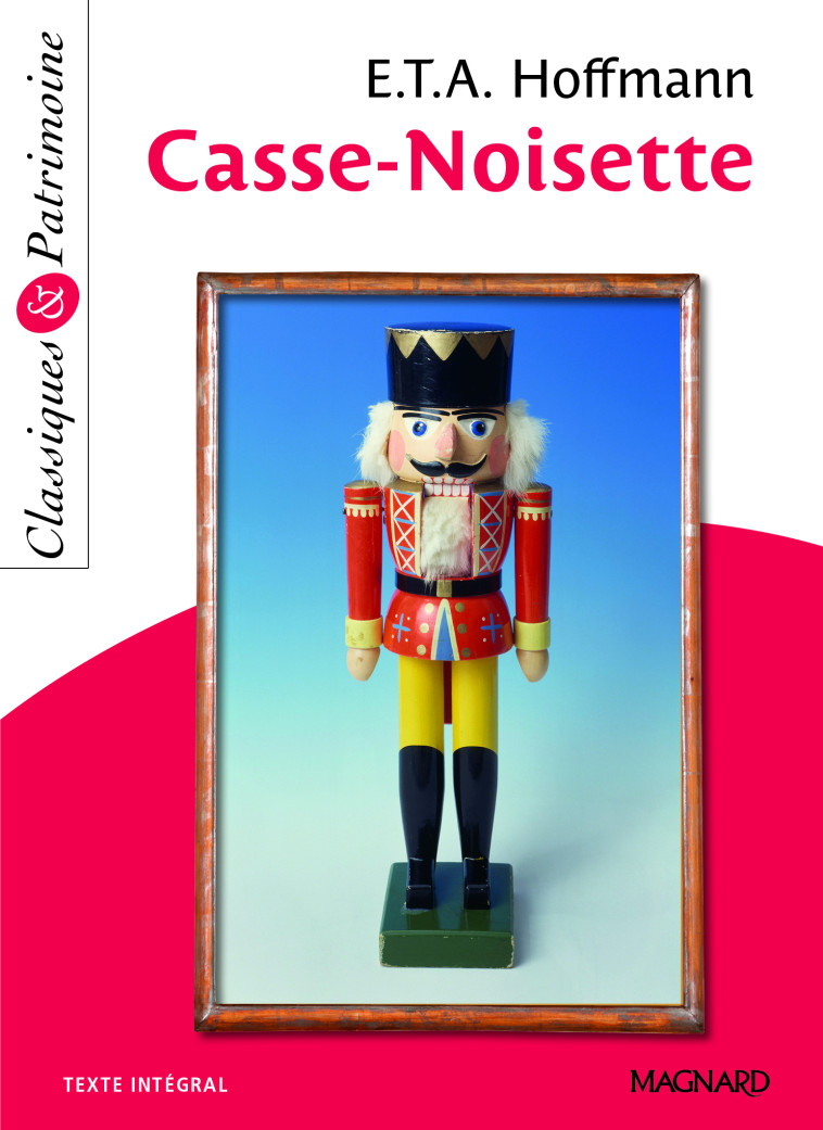 Casse-Noisette - Classiques et Patrimoine -  HOFFMANN, Sylvie Coly, E.T.A. Hoffmann - MAGNARD