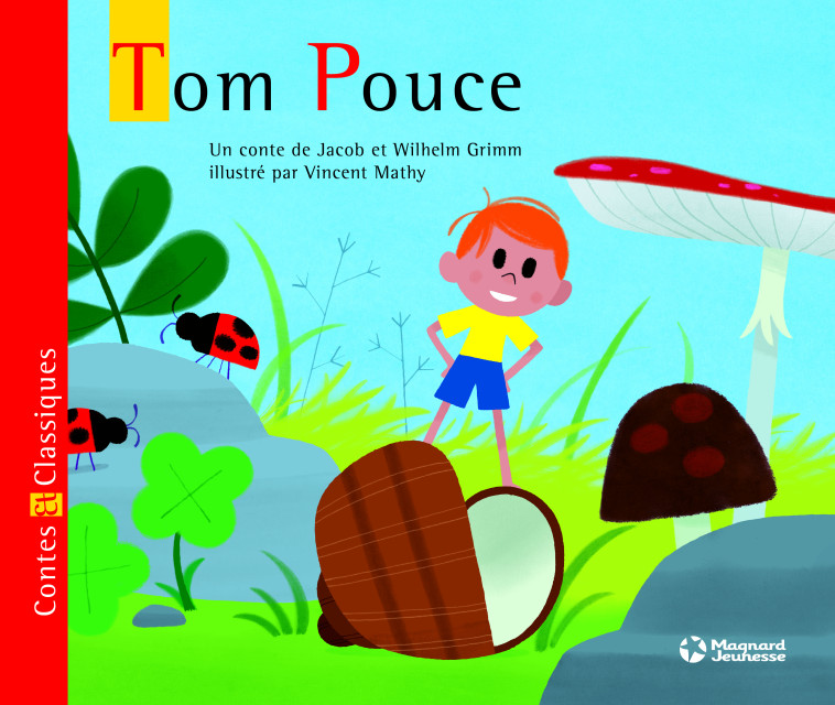 Tom Pouce - Contes et Classiques - Jacob et Wilhelm Grimm, Vincent Mathy - MAGNARD