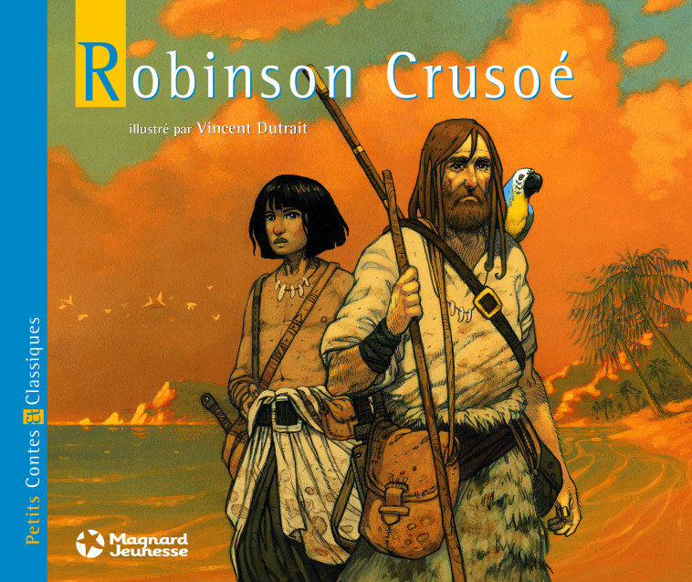 Robinson souple - Petits Contes et Classiques du Monde - Vincent Dutrait, Daniel Defoe - MAGNARD