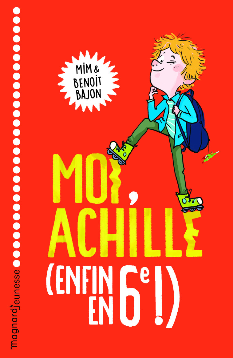 Moi, Achille, (enfin en 6e !) -  MIM, Benoit Bajon, Zelda Zonk - MAGNARD