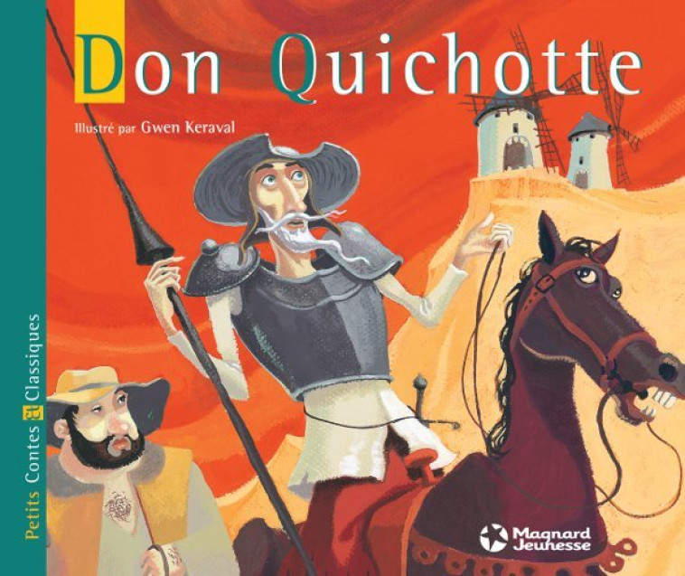 Don Quichotte - Petits Contes et Classiques - Gwen Keraval,  CERVANTES - MAGNARD