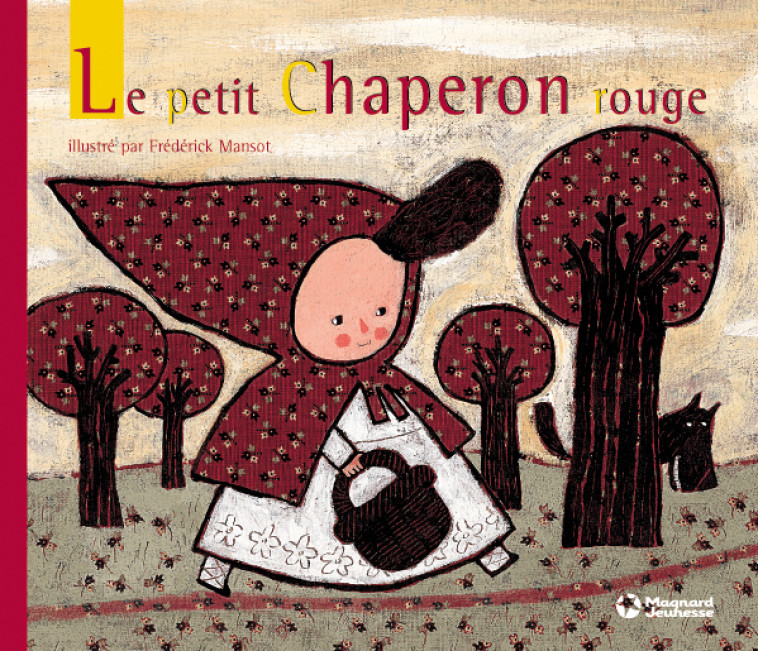 Le Petit Chaperon rouge - Contes et Classiques - Jacob et Wilhelm Grimm, Frédérick Mansot - MAGNARD