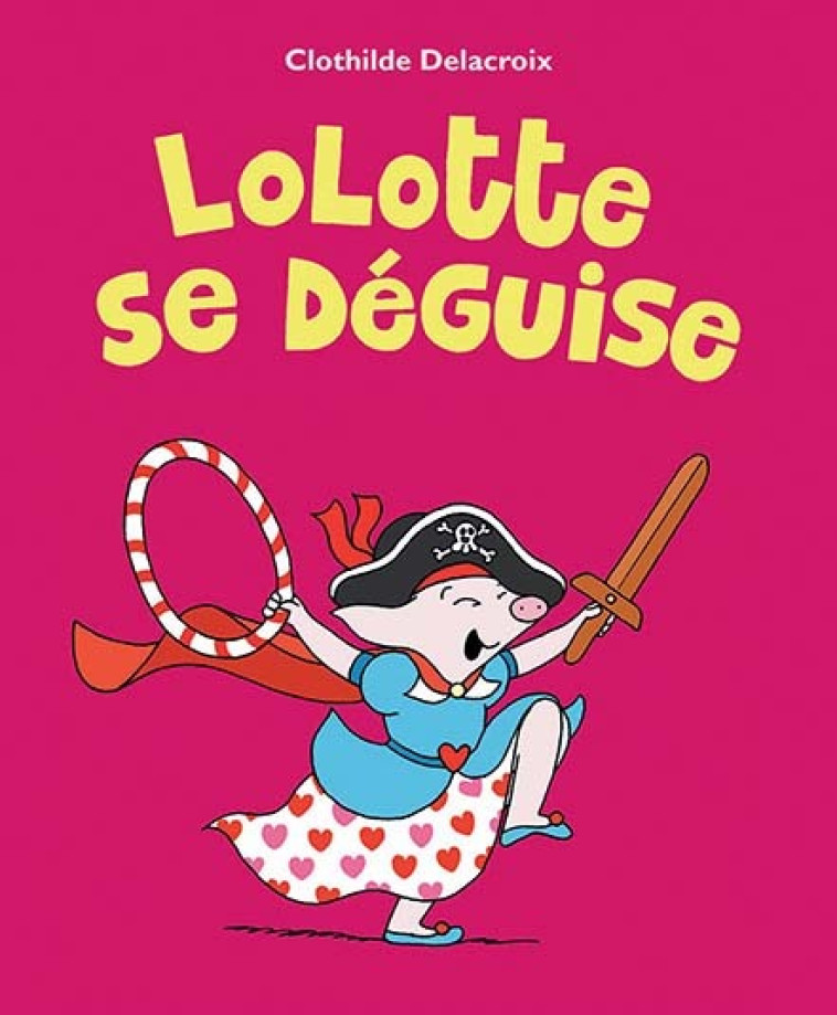 Lolotte se déguise - Clothilde Delacroix - EDL