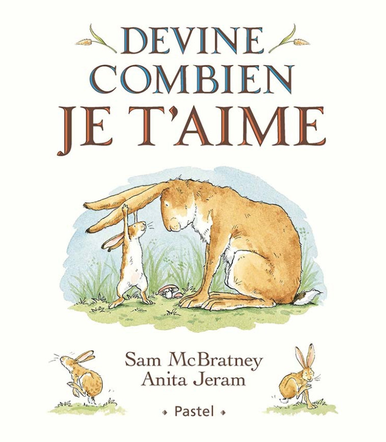 Devine combien je t'aime - Sam MCBRATNEY, Anita Jeram, Claude Lager - EDL