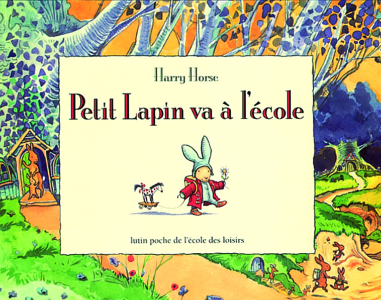 PETIT LAPIN VA A L'ECOLE - HARRY HORSE - EDL