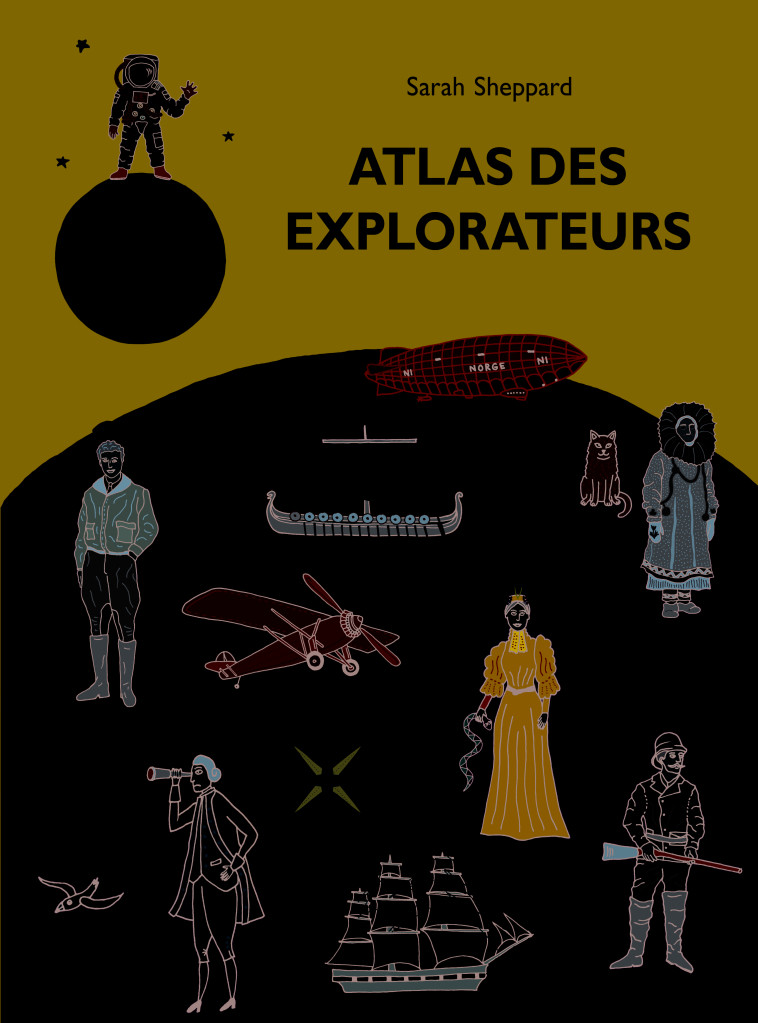 atlas des explorateurs - Sarah Sheppard, Alain Gnaedig - EDL