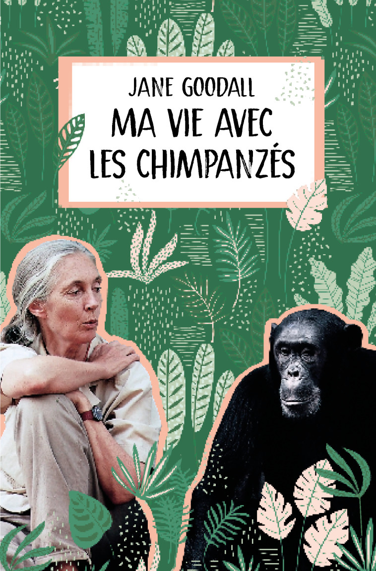 Ma vie avec les chimpanzés - Jane Goodall, Isabelle Simler, Cyril DION, Florence Seyvos - EDL