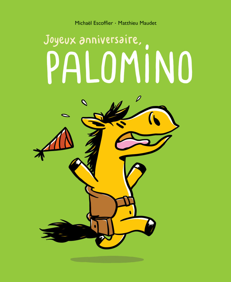 Joyeux anniversaire Palomino - Michaël Escoffier, Matthieu Maudet - EDL