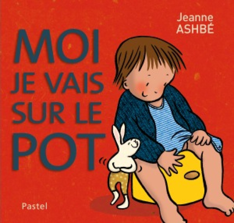 Moi je vais sur le pot - JEANNE ASHBE, JEANNE ASHBE - EDL