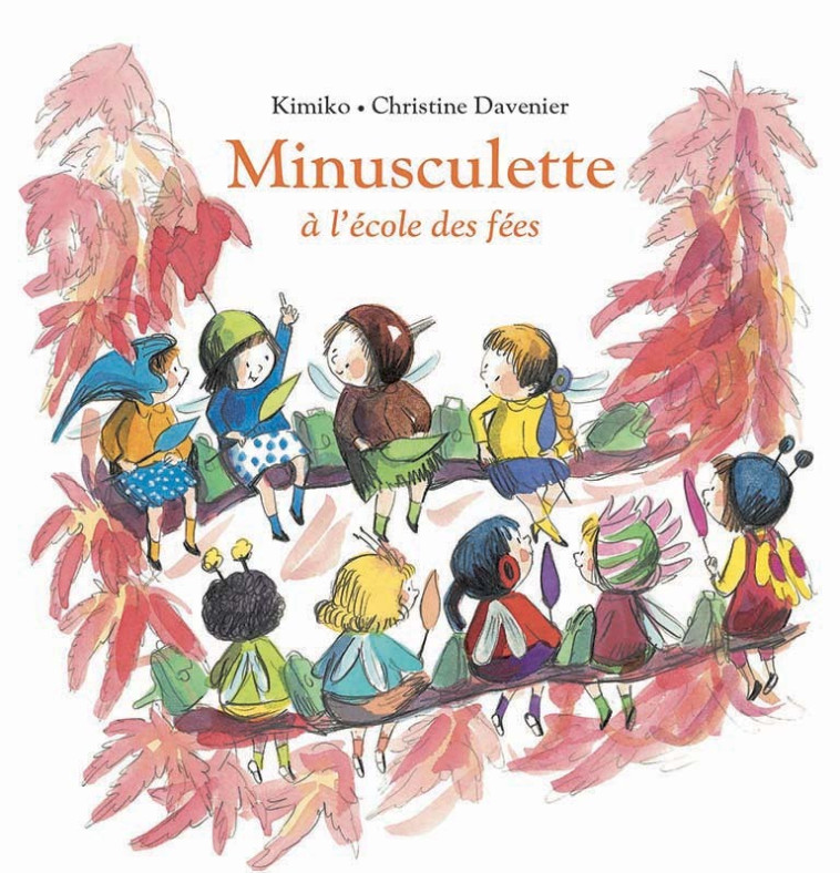 Minusculette à l'école des fées -  Kimko, Christine Davenier,  KIMIKO - EDL