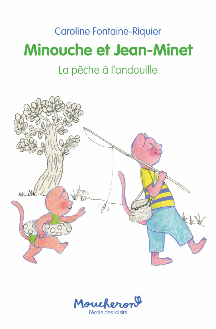 Minouche et Jean-Minet - La pêche à l'andouille - Caroline Fontaine-Riquier - EDL