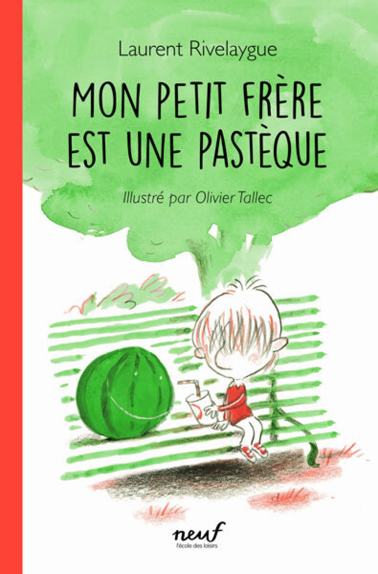 Mon petit frère est une pastèque - Laurent Rivelaygue, Olivier Tallec - EDL